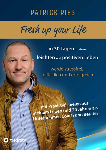 Fresh up your Life – in 30 Tagen zu einem leichten und positiven Leben, Patrick Ries