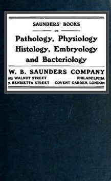 Saunder's Books on Pathology, Physiology Histology, Embryology and Bacteriology, W.B. Saunders Company