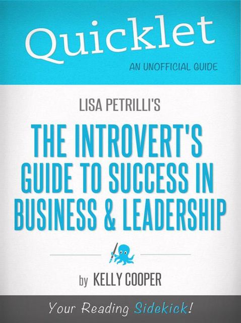 Quicklet on Lisa Petrilli's The Introvert's Guide to Success in Business and Leadership, Kelly Cooper