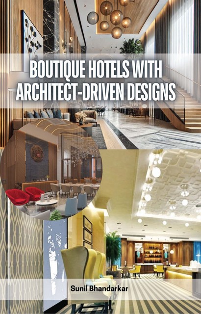 Boutique Hotels with Architect-Driven Designs, Sunil Bhandarkar