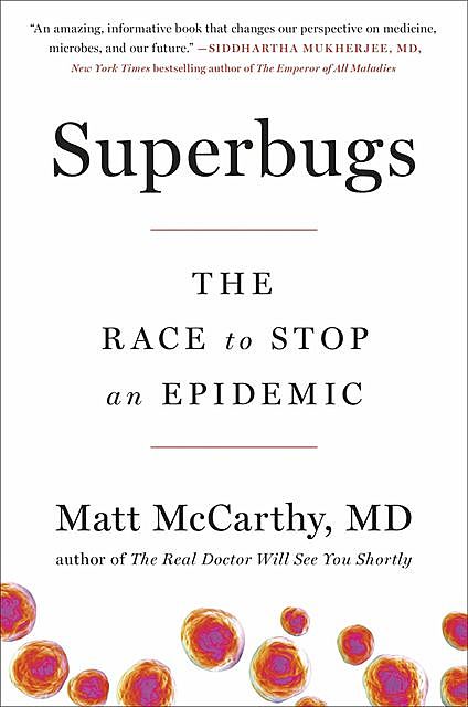 Superbugs : The Race to Stop an Epidemic, Matt McCarthy