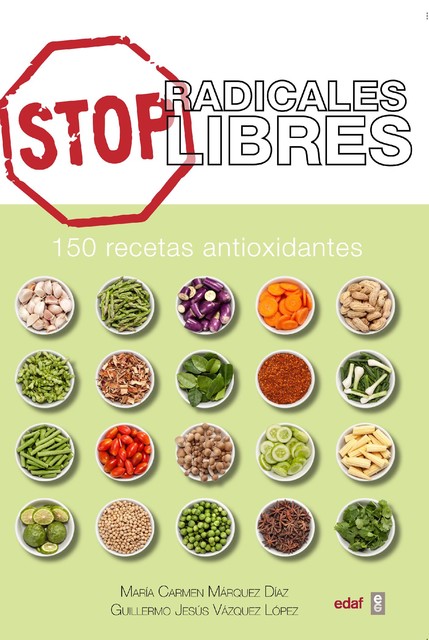 Stop radicales libres. 150 recetas antioxidantes, María Márquez, Guillermo Jesús Vázquez