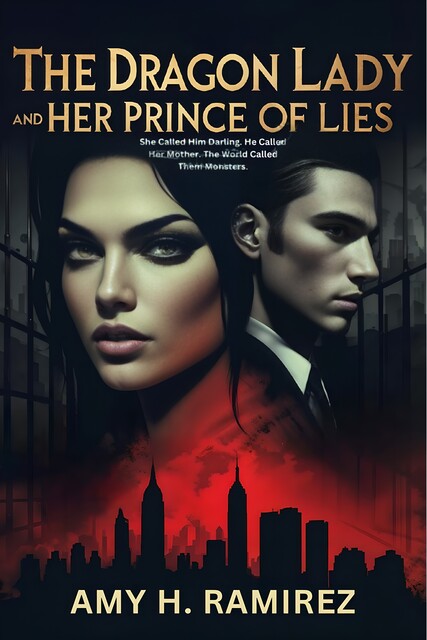 The Dragon Lady and Her Prince of Lies, Amy H. Ramirez