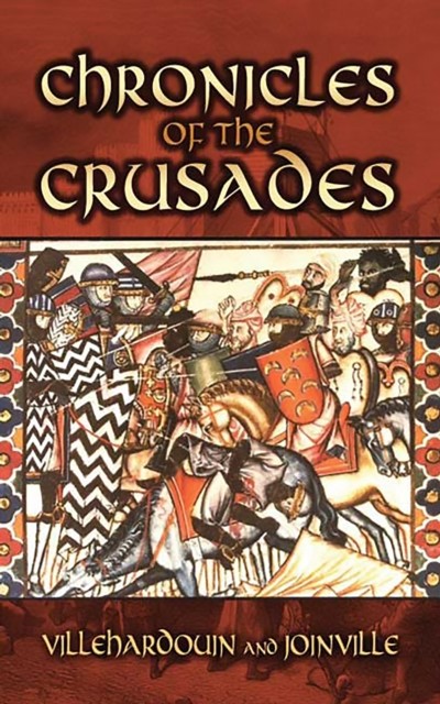 Chronicles of the Crusades, Geoffrey Villehardouin, Jean de Joinville