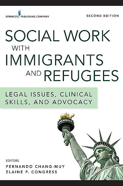 Social Work with Immigrants and Refugees, Elaine P. Congress, Fernando Chang-Muy