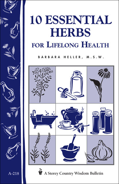 10 Essential Herbs for Lifelong Health, Barbara L.Heller
