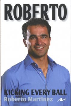 Roberto Martinez – Kicking Every Ball, Roberto Martinez