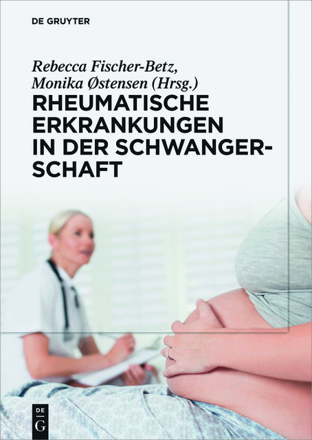 Rheumatische Erkrankungen in der Schwangerschaft, Monika Østensen, Rebecca Fischer-Betz