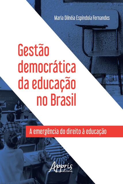 Gestão Democrática da Educação no Brasil: A Emergência do Direito à Educação, Maria Dilnéia Espíndola Fernandes