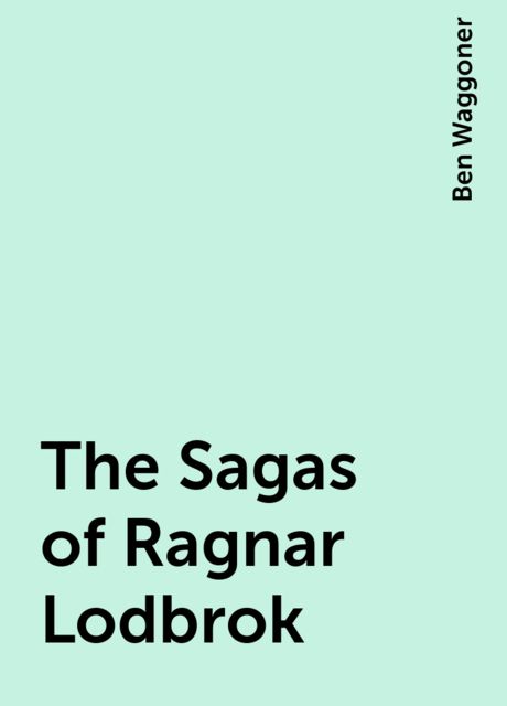 The Sagas of Ragnar Lodbrok, Ben Waggoner