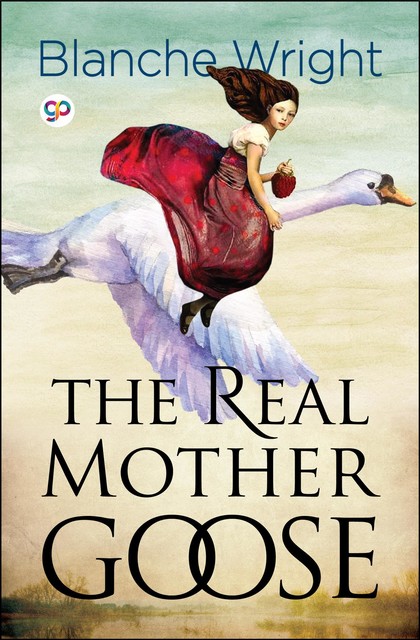 The Real Mother Goose (Illustrated Edition), Blanche Fisher Wright