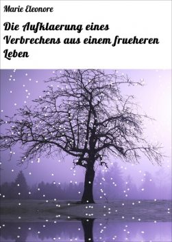 Die Aufklaerung eines Verbrechens aus einem frueheren Leben, Marie Eleonore