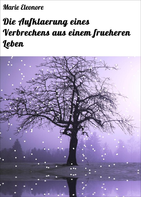 Die Aufklaerung eines Verbrechens aus einem frueheren Leben, Marie Eleonore