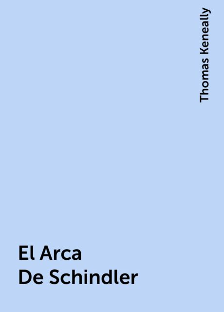 El Arca De Schindler, Thomas Keneally