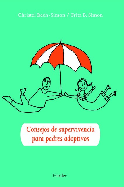 Consejos de supervivencia para padres adoptivos, Christel Rech-Simon, Fritz B. Simon