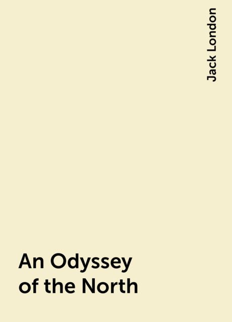 An Odyssey of the North, Jack London