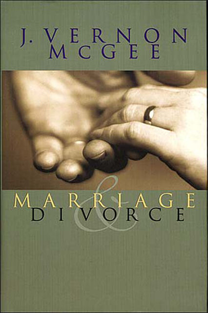 Marriage and Divorce, J. Vernon McGee
