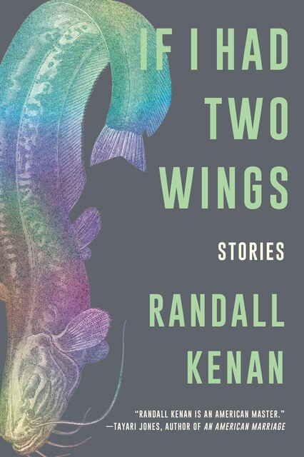 If I Had Two Wings: Stories, Randall Kenan