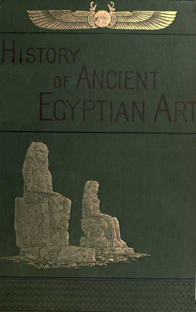 A History of Art in Ancient Egypt, Vol. 2 (of 2), Charles Chipiez