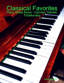 Classical Favorites: Piano Sheet Music – Carmen, Handel, Tchaikovsky, Julien Coallier