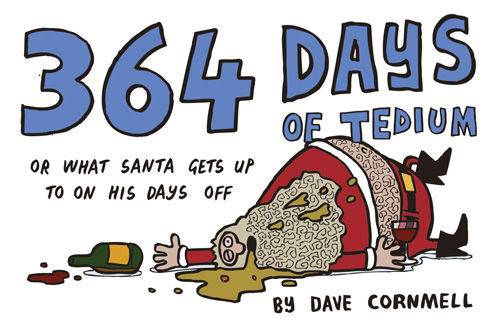 364 Days of Tedium: or What Santa Gets up to on his Days Off, Dave Cornmell