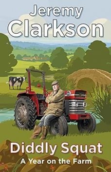 Diddly Squat: A Year on the Farm, Jeremy Clarkson