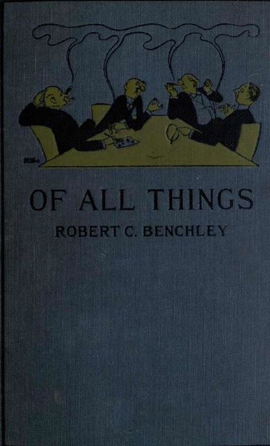 Of All Things, Robert Benchley