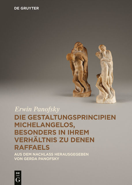 Die Gestaltungsprincipien Michelangelos, besonders in ihrem Verhältnis zu denen Raffaels, Erwin Panofsky