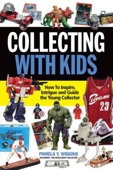 Collecting With Kids, Pamela Y. Wiggins