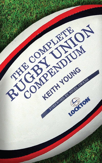 The Complete Rugby Union Compendium, Keith Young