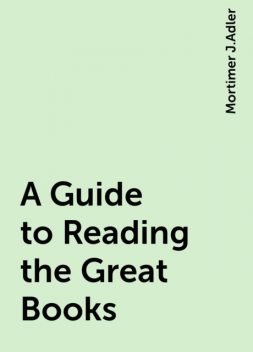 A Guide to Reading the Great Books, Mortimer J.Adler
