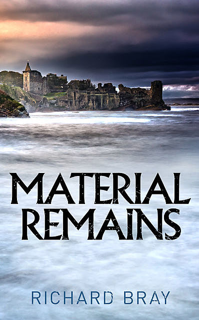 Material Remains, Richard Bray