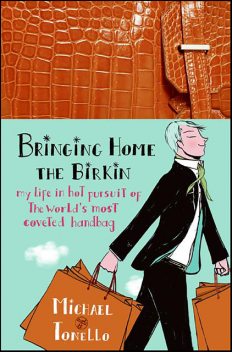 Bringing Home the Birkin, Michael Tonello