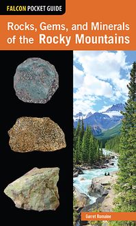 Rocks, Gems, and Minerals of the Rocky Mountains, Garret Romaine
