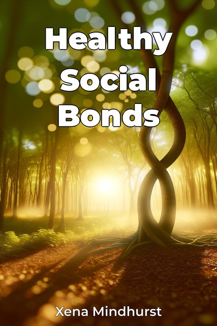 Healthy Social Bonds, Xena Mindhurst