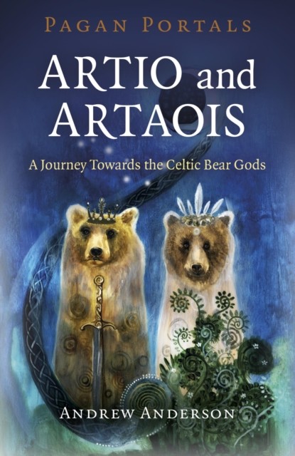Pagan Portals – Artio and Artaois, Andrew Anderson