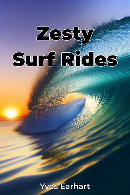 Zesty Surf Rides, Yves Earhart