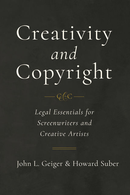 Creativity and Copyright, John Geiger, Howard Suber