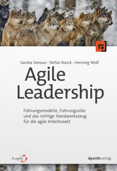 Agile Leadership, Henning Wolf, Stefan Roock, Sandra Sieroux
