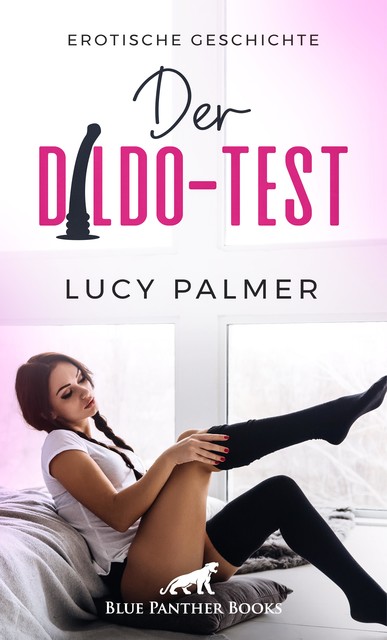 Der Dildo-Test | Erotische Geschichte, Lucy Palmer