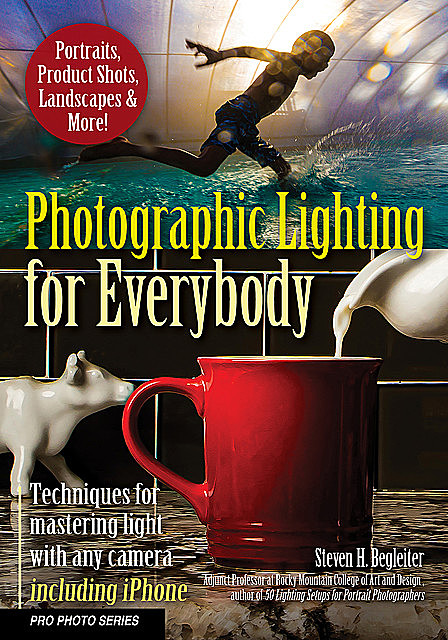 Photographic Lighting for Everybody, Steven H. Begleiter