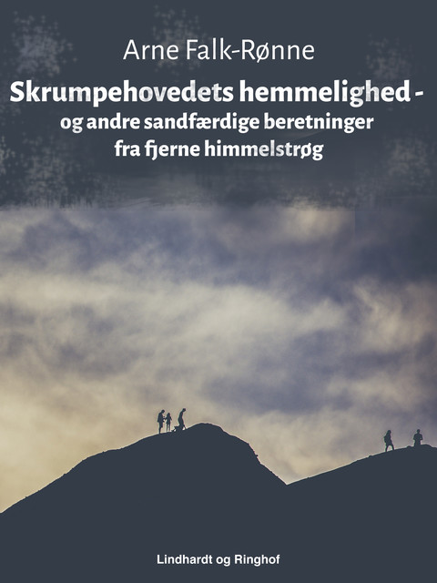 Skrumpehovedets hemmelighed – og andre sandfærdige beretninger fra fjerne himmelstrøg, Arne Falk-Rønne