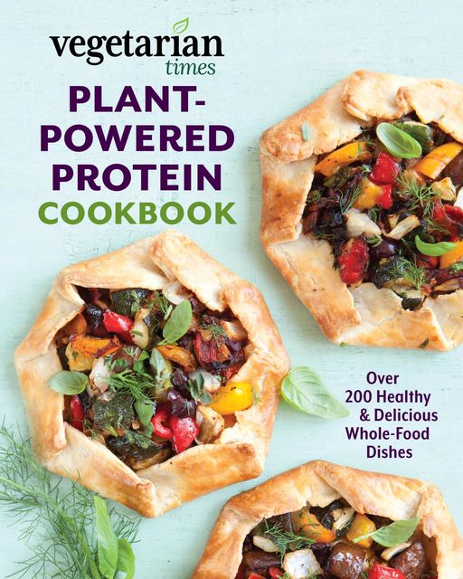 Vegetarian Times Plant-Powered Protein Cookbook, Editors of Vegetarian Times