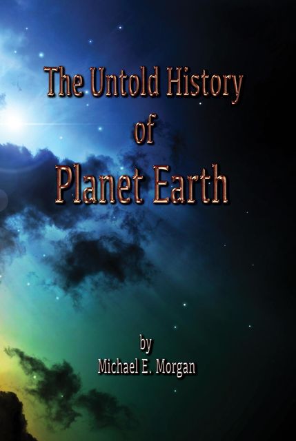 Untold History of Planet Earth, Morgan Michael