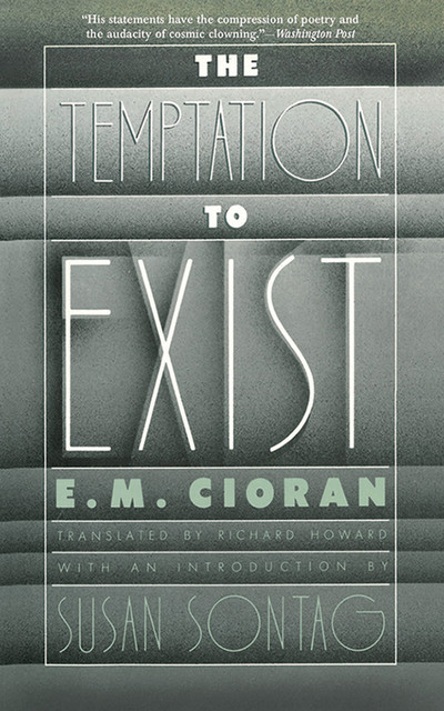 The Temptation to Exist, E.M. Cioran
