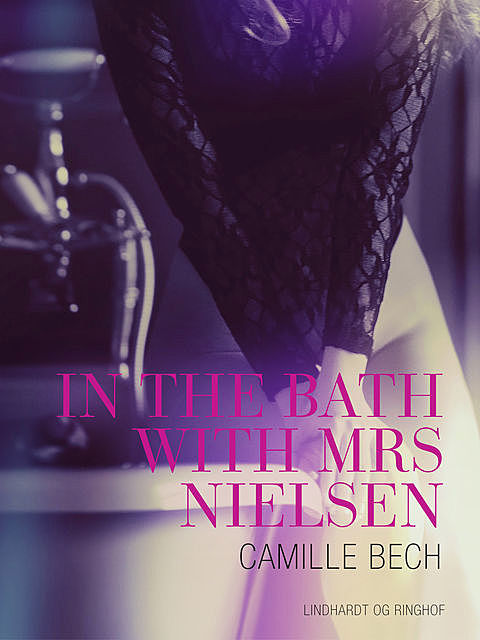 In the Bath with Mrs Nielsen – Erotic Short Story, Camille Bech
