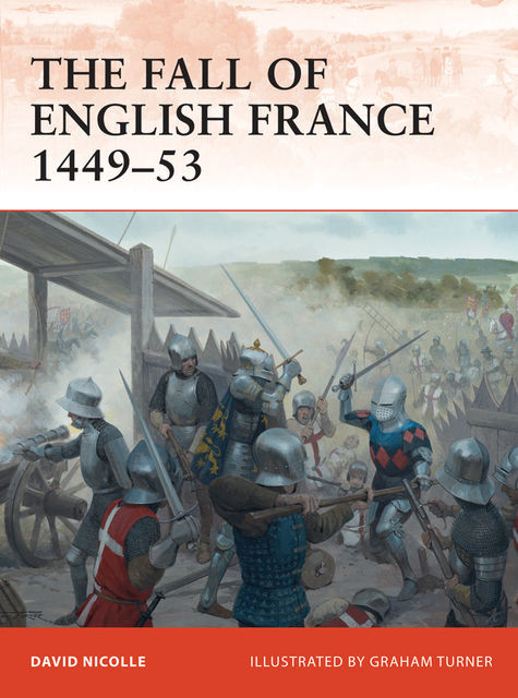 The Fall of English France 1449–53, David Nicolle