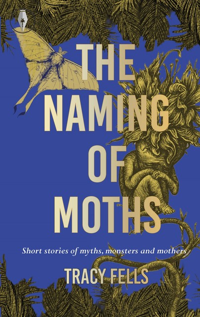 The Naming of Moths, Tracy Fells