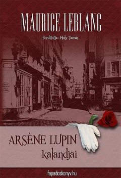 Arsene Lupin kalandjai, Maurice Leblanc