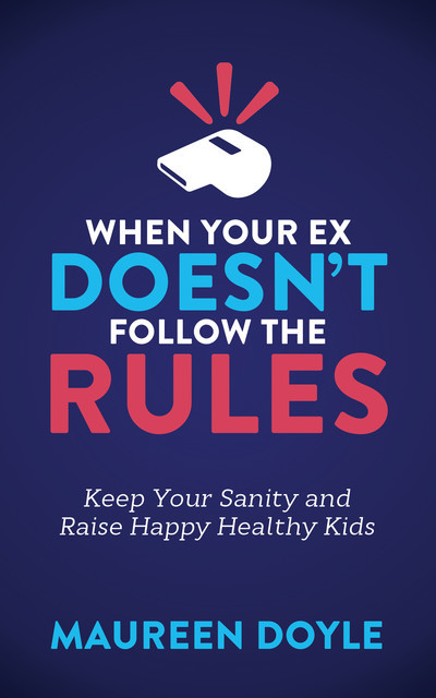 When Your Ex Doesn't Follow the Rules, Maureen Doyle